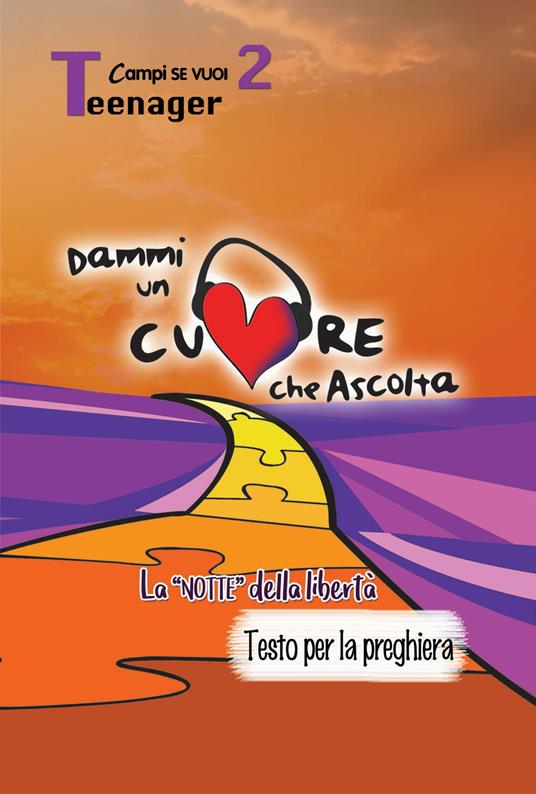Dammi un cuore che ascolta. Vol. 2: Teenager. La «notte» della libertà. Testo per la preghiera - copertina