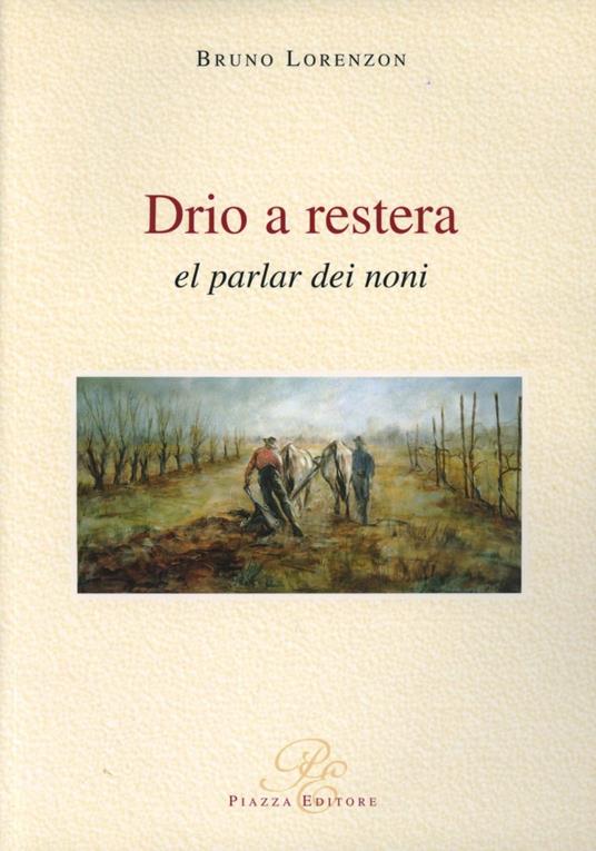 Drio a restera el parlar dei noni - Bruno Lorenzon - copertina