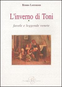 L'inverno di Toni. Favole e leggende venete - Bruno Lorenzon - copertina
