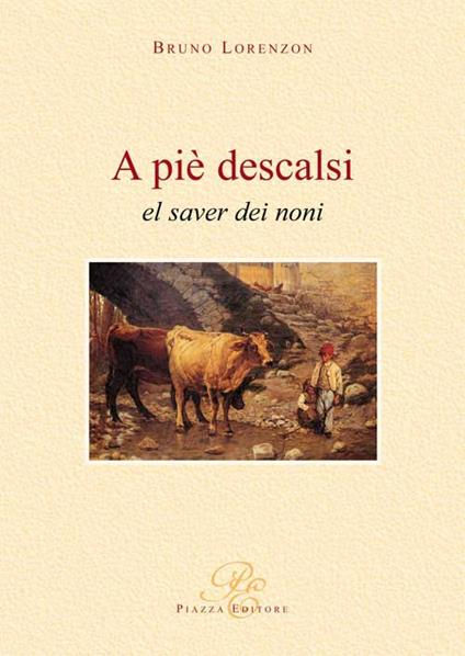 A piè descalsi. El saver dei noni - Bruno Lorenzon - copertina