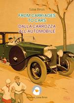 From carriages to cars-Dalla carrozza all'automobile. Ediz. bilingue