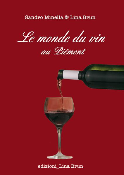Le monde du vin au Piemont - Lina Brun,Sandro Minella - copertina