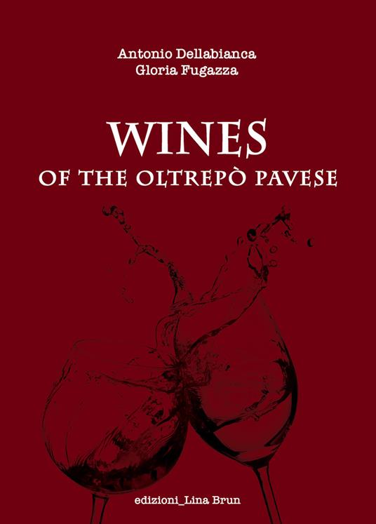 Wines of the Oltrepò pavese - Antonio Dellabianca,Gloria Fugazza - copertina