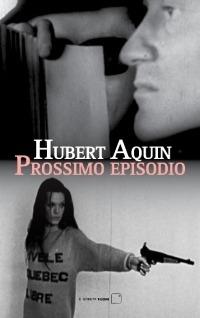 Prossimo episodio - Hubert Aquin - copertina