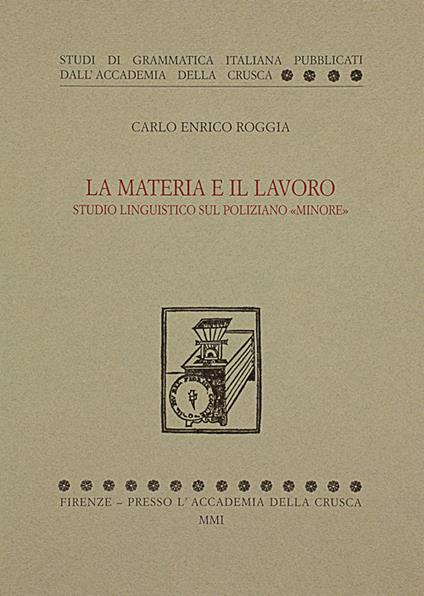 La materia e il lavoro. Studio linguistico sul Poliziano «minore» - Carlo Enrico Roggia - copertina