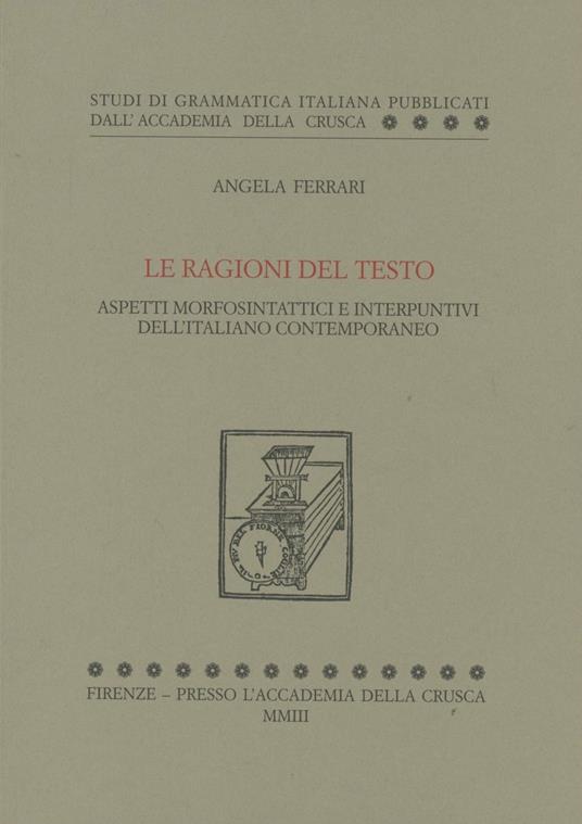 Le ragioni del testo. Aspetti morfosintattici e interpuntivi dell'italiano contemporaneo - Angela Ferrari - copertina
