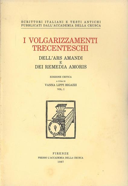 I volgarizzamenti trecenteschi dell'«ars amandi» e dei «remedia amoris». Ediz. critica - copertina