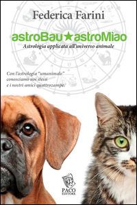 Astrobau & astromiao. Astrologia applicata all'universo animale - Federica Farini - copertina