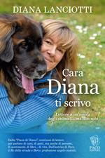 Cara Diana, ti scrivo. Lettere a un'amica degli animali... ma non solo