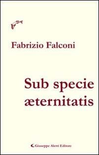 Sub specie aeternitatis - Fabrizio Falconi - copertina