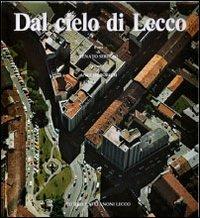 Dal cielo di Lecco. Ediz. illustrata - Renato Seregni,Angelo Borghi - copertina