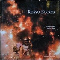 Rosso fuoco. Ediz. illustrata - Carlo Borlenghi,Andrea Vitali - copertina