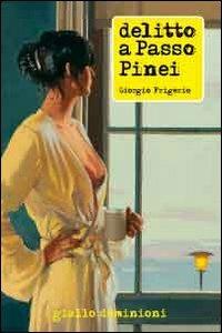 Delitto a passo Pinei - Giorgio Frigerio - copertina