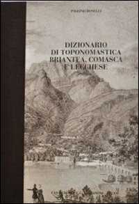 Libro Dizionario di toponomastica briantea, comasca e lecchese Pierino Boselli