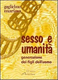Sesso e umanità. Generazione dei figli dell'uomo - Guglielmo Marino - copertina