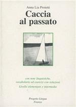 Caccia al passato. Con note linguistiche, vocabolario ed esercizi con soluzioni. Livello elementare e intermedio. Con CD-ROM