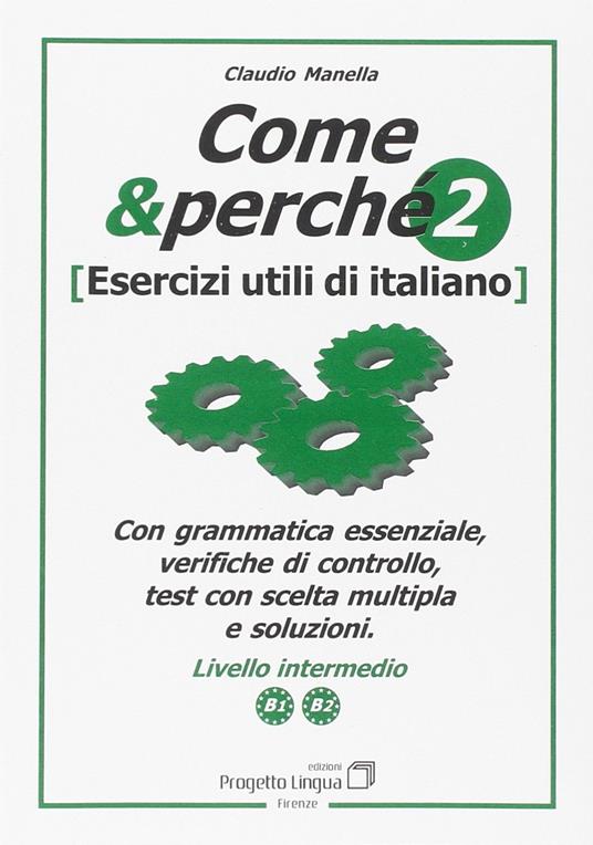 Come e perché. Esercizi utili di italiano. Vol. 2 - Claudio Manella - copertina
