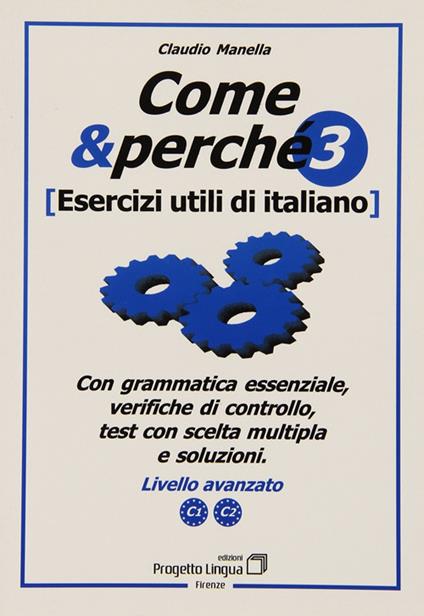 Come e perché. Esercizi utili di italiano. Vol. 3: Livello avanzato C1-C2. - Claudio Manella - copertina