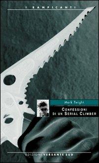 Confessioni di un serial climber - Mark Twight - copertina