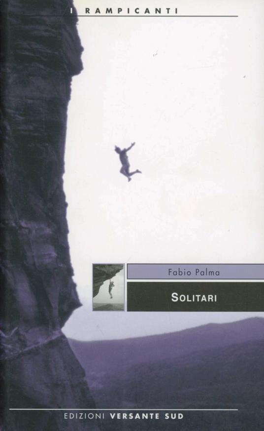 Solitari. Storie di alpinisti e speleologi - Fabio Palma - copertina