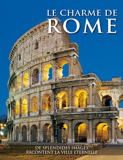 Il fascino di Roma. Splendide immagini raccontano la città eterna. Ediz. francese - copertina