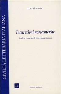 Intersezioni novecentesche. Studi e ricerche di letteratura italiana - Luigi Montella - copertina