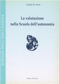 La valutazione nella scuola dell'autonomia - Achille M. Notti - copertina