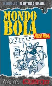 Mondo boia. Storia della pena di morte dalle origini ad oggi - Alex Montecchi,Paola Bonini,Stratolin - copertina