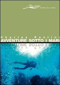 Avventure sotto i mari - Charles Paolini - copertina