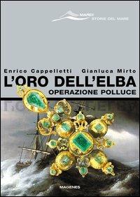 L' oro dell'Elba. Operazione Polluce - Enrico Cappelletti,Gianluca Mirto - copertina