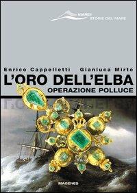 L' oro dell'Elba. Operazione Polluce - Enrico Cappelletti,Gianluca Mirto - copertina