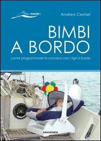 Bimbi a bordo. Come programmare la crociera con i figli - Andrea Cestari - copertina