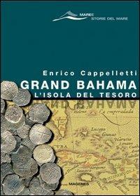 Grand Bahama. L'isola del tesoro - Enrico Cappelletti - copertina