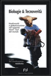 Biobugie & tecnoverità. Biodiversità e globalizzazione nel rapporto nord-sud del mondo - copertina