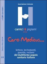 Caro Medicus... Lettere, incitamenti, querele, reclami del multiforme popolo sanitario locale - copertina
