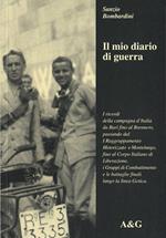 Il mio diario di guerra. I ricordi della campagna d'Italia da Bari fino al Brennero, passando dal primo raggruppamento motorizzato a Montelungo...
