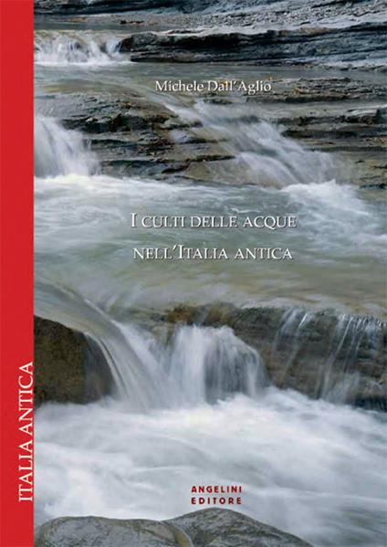 I culti delle acque nell'Italia antica - Michele Dall'Aglio - copertina