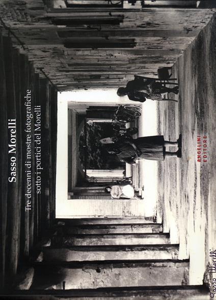 Sasso Morelli. Tre decenni di mostre fotografiche sotto i portici del Morelli. Ediz. illustrata - Claudio Campesato - copertina