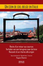 A coin de ciel belge en Italie. Récits d'un retour aux sources-Verhalen van een terugreis naar de bron-Racconti di un ritorno alle origini