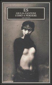 Uomo a perdere - Giulia Fantoni - copertina