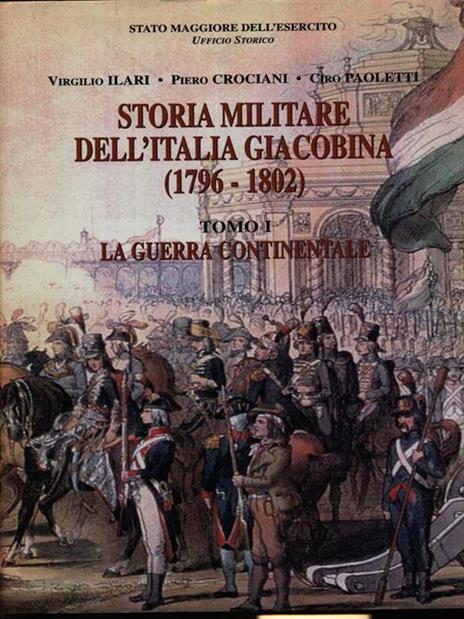 Storia militare dell'Italia giacobina - Virgilio Ilari,Piero Crociani,Ciro Paoletti - copertina
