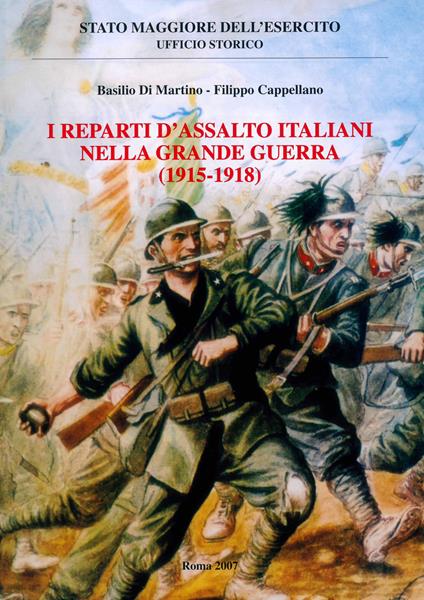 I reparti d'assalto italiani nella grande guerra (1915-1918) - Basilio Di Martino,Filippo Cappellano - copertina