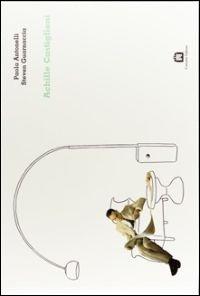Achille Castiglioni. Ediz. multilingue - Paola Antonelli,Steven Guarnaccia - copertina