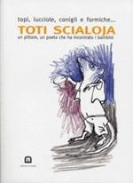 Topi, lucciole, conigli e formiche... Toti Scialoja: un pittore, un poeta, maestro e illustratore che ha incontrato i bambini