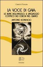 La voce di Gaia. Le rune dell'angelo, il linguaggio cosmico dei cerchi nel grano