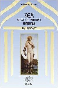 Sex. Sesso e sviluppo spirituale - John G. Bennett - copertina