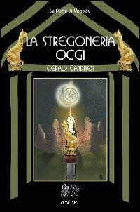 La stregoneria oggi - Gerald Gardner - copertina