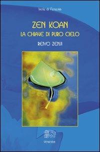 Zen Koan. La chiave di puro cielo - Reiyo Zenji - copertina