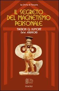 Il segreto del magnetismo personale - Theron Q. Dumont - copertina