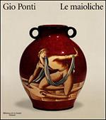 Gio Ponti. Le maioliche